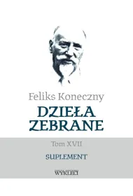 Feliks Koneczny. Dzie�a zebrane T.17