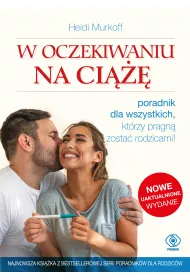 W oczekiwaniu na ci���. Poradnik dla wszystkich, kt�rzy pragn� zosta� rodzicami