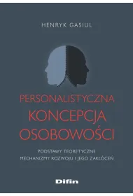 Personalistyczna koncepcja osobowo�ci. Podstawy teoretyczne. Mechanizmy rozwoju i jego zak��ce�