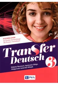 Transfer Deutsch 3. Podrcznik do jzyka niemieckiego dla liceum i technikum
