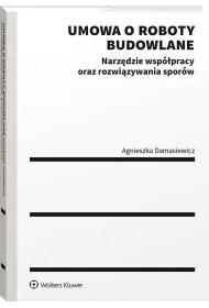 Umowa o roboty budowlane. Narz�dzie wsp�pracy oraz rozwi�zywania spor�w