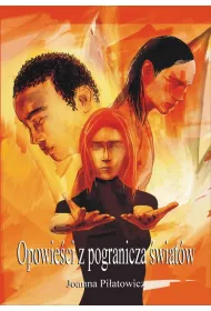 Opowie�ci z pogranicza �wiat�w