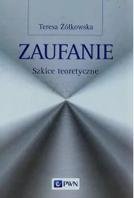 Zaufanie Szkice teoretyczne