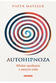 Autohipnoza - bliskie spotkania z samym sob