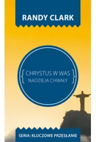 Kluczowe przes�anie. Chrystus w Was