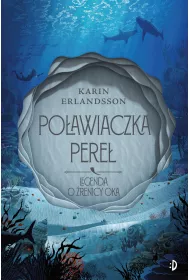 Po�awiaczka pere�. Legenda o �renicy oka. Tom 1