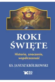 Roki wite. Historia, znaczenie, wspczesno