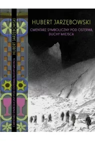 Cmentarz symboliczny pod Osterw�. Duchy miejsca