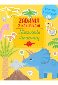 Niezwyk�e dinozaury. Zadania z naklejkami