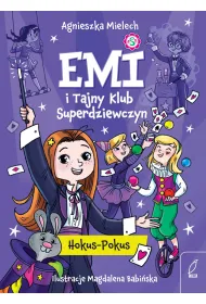 Emi i Tajny Klub Superdziewczyn. Hokus - Pokus. Tom 9