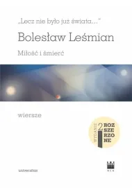 Lecz nie by�o ju� �wiata&hellip; Mi�o�� i �mier�. Wiersze