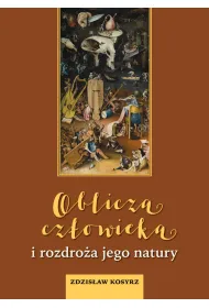 Oblicza cz�owieka i rozdro�a jego natury