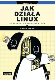 Jak dzia�a Linux. Podr�cznik administratora