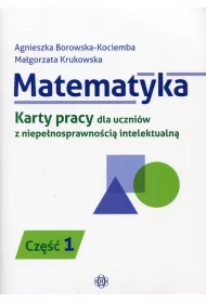 Matematyka. Karty pracy dla uczni�w z niepe�nosprawno�ci� intelektualn�. Cz�� 1