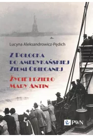 Z Po�ocka do ameryka�skiej Ziemi Obiecanej. �ycie i dzie�o Mary Antin