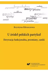 U �r�de� polskich partyku�. Derywacja funkcjonowania, przemiany, zaniki