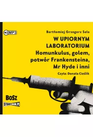 Audiobook W upiornym laboratorium. Homunkulus, golem, potw�r Frankensteina, Mr Hyde i inni CD
