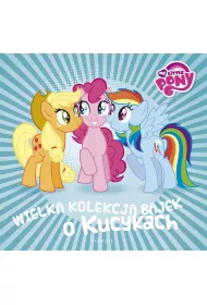 Wielka kolekcja bajek o kucykach
