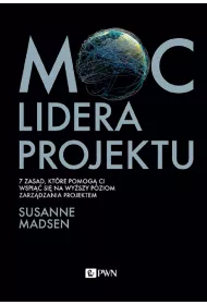 Moc lidera projektu. 7 zasad, ktre pomog Ci wspi si na wyszy poziom zarzdzania projektem