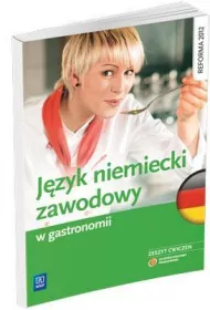 J�zyk niemiecki zawodowy w gastronomii. Zeszyt �wicze�. Szko�y ponadgimnazjalne