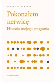 Pokona�em nerwic�. Historia mojego zmagania