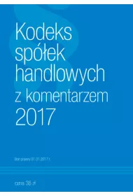 Kodeks Sp�ek Handlowych z komentarzem 2017