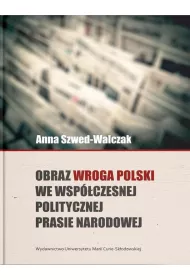 Obraz wroga Polski we wsp�czesnej politycznej prasie narodowej