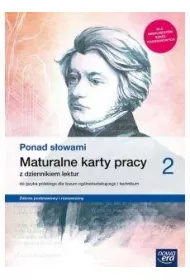 Ponad sowami 2. Jzyk polski. Maturalne karty pracy z dziennikiem lektur dla liceum oglnoksztaccego i technikum. Zakres podstawowy i rozszerzony