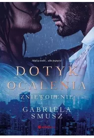 Dotyk ocalenia. Zniewolenie