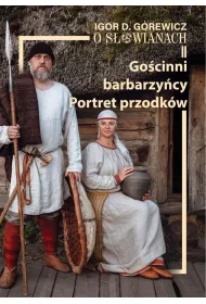 O S�owianach II. Go�cinni barbarzy�cy. Portret przodk�w