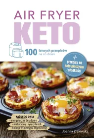 Air Fryer Keto. 100 �atwych przepis�w na co dzie�