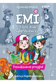 Emi i Tajny Klub Superdziewczyn. Poszukiwacze przyg�d. Tom 7