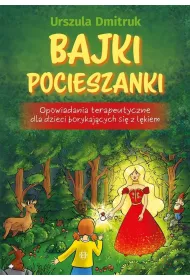 Bajki pocieszanki Opowiadania terapeutyczne dla dzieci borykaj�cych si� z l�kiem