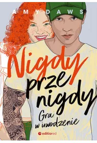Nigdy, przenigdy. Gra w uwodzenie