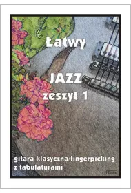 �atwy Jazz. Zeszyt 1. Gitara klasyczna/fingerpicking z tabulaturami