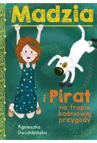 Madzia i Pirat na tropie ba�niowej przygody