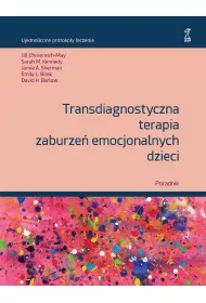 Transdiagnostyczna terapia zaburze� emocjonalnych dzieci. Poradnik