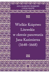 Akta skarbowo-wojskowe z epoki Waz�w Tom 2 Wielkie Ksi�stwo Litewskie w okresie panowania Jana Kazimierza 1648-1668