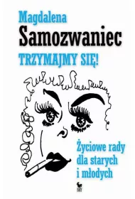 Trzymajmy si�! �yciowe rady dla starych i m�odych