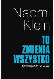 To zmienia wszystko. Kapitalizm kontra klimat