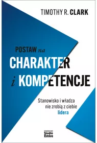 Postaw na charakter i kompetencje. Stanowisko i w�adza nie zrobi� z ciebie lidera