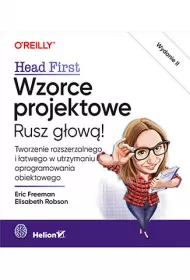Wzorce projektowe. Rusz g�ow�! Tworzenie rozszerzalnego i �atwego w utrzymaniu oprogramowania obiektowego