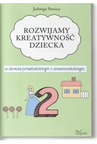 Rozwijamy kreatywno�� dziecka w okresie przedszkolnym i wczesnoszkolnym Klasa 2