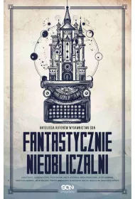 eBook Fantastycznie nieobliczalni. Antologia opowiada autorw SQN. Tom 1 pdf mobi epub