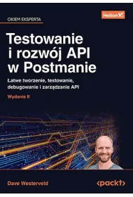 Testowanie i rozw�j API w Postmanie. �atwe tworzenie, testowanie, debugowanie i zarz�dzanie API