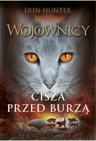Cisza przed burz�. Wojownicy. Tom 4