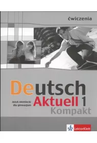 Deutsch Aktuell 1 Kompakt GIM �wiczenia J�zyk niemiecki (BPZ)