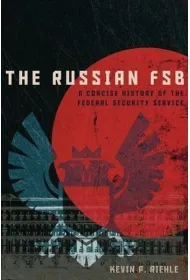The Russian FSB. A Concise History of the Federal Security Service