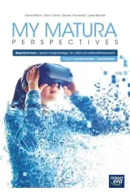 My Matura Perspectives. Podrcznik z repetytorium do jzyka angielskiego dla szk ponadpodstawowych. Poziom podstawowy i rozszerzony