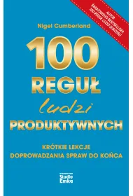 100 regu� ludzi produktywnych. Kr�tkie lekcje doprowadzania spraw do ko�ca